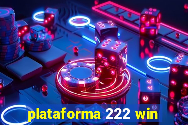 plataforma 222 win